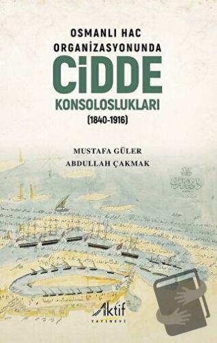 Osmanlı Hac Organizasyonunda Cidde Konsoloslukları (1840-1916) - Abdul