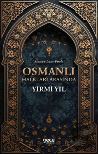 Osmanlı Halkları Arasında Yirmi Yıl - Stanley Lane-Poole - Gece Kitapl