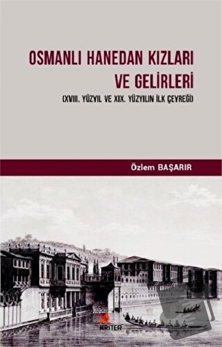 Osmanlı Hanedan Kızları ve Gelirleri - Özlem Başarır - Kriter Yayınlar