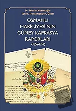 Osmanlı Hariciyesi'nin Güney Kafkasya Raporları (1852-1914) - Telman N