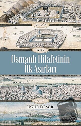 Osmanlı Hilafetinin İlk Asırları - Uğur Demir - Yeditepe Yayınevi - Fi