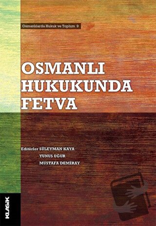 Osmanlı Hukukunda Fetva - Kolektif - Klasik Yayınları - Fiyatı - Yorum