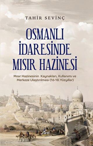 Osmanlı İdaresinde Mısır Hazinesi - Tahir Sevinç - Aktif Yayınevi - Fi