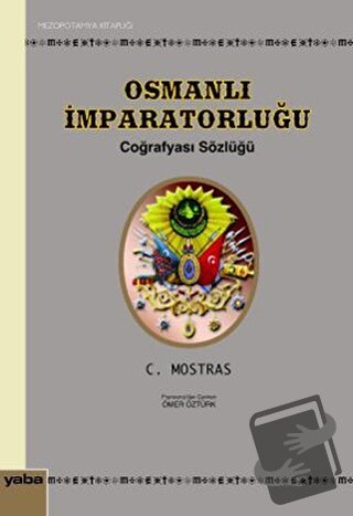 Osmanlı İmparatorluğu Coğrafyası Sözlüğü - C. Mostras - Yaba Yayınları