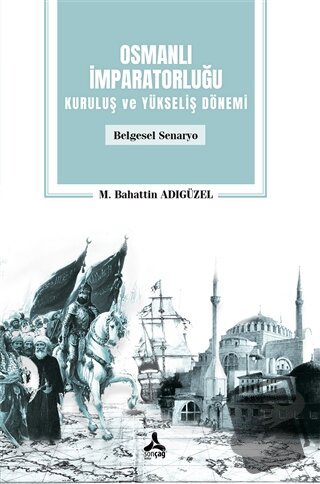 Osmanlı İmparatorluğu Kuruluş ve Yükseliş Dönemi - M. Bahattin Adıgüze