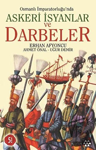 Osmanlı İmparatorluğu’nda Askeri İsyanlar ve Darbeler - Ahmet Önal - Y