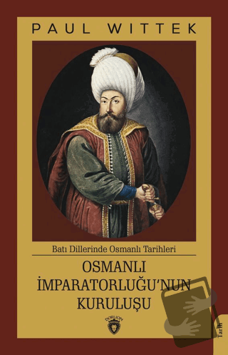 Osmanlı İmparatorluğu’nun Kuruluşu - Paul Wittek - Dorlion Yayınları -