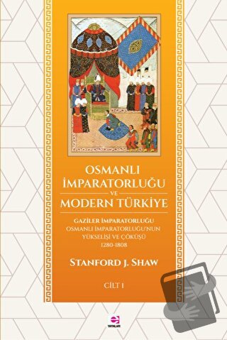 Osmanlı İmparatorluğu ve Modern Türkiye 1 - Stanford J. Shaw - E Yayın