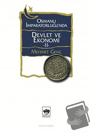 Osmanlı İmparatorluğu'nda Devlet ve Ekonomi - 2 - Mehmet Genç - Ötüken