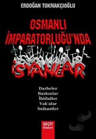 Osmanlı İmparatorluğu'nda İsyanlar - Erdoğan Tokmakçıoğlu - Geçit Kita