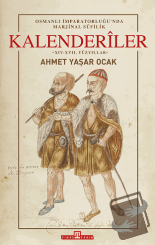 Osmanlı İmparatorluğu'nda Marjinal Sufilik: Kalenderiler (Ciltli) - Ah