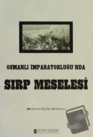 Osmanlı İmparatorluğu'nda Sırp Meselesi - Mehmet Çetin Börekçi - Kutup