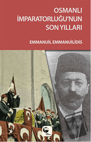 Osmanlı İmparatorluğu'nun Son Yılları - Emmanuil Emmanuilidis - Belge 