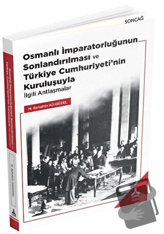 Osmanlı İmparatorluğunun Sonlandırılması ve Türkiye Cumhuriyeti’nin Ku