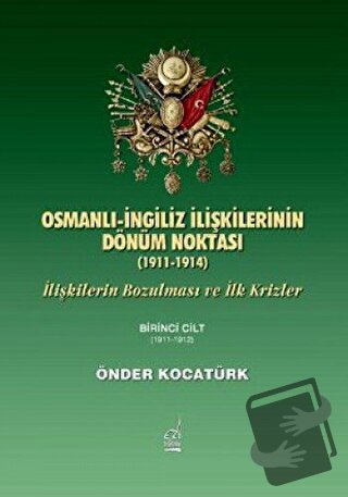 Osmanlı-İngiliz İlişkilerinin Dönüm Noktası - 1911-1914 - 1. Cilt - Ön