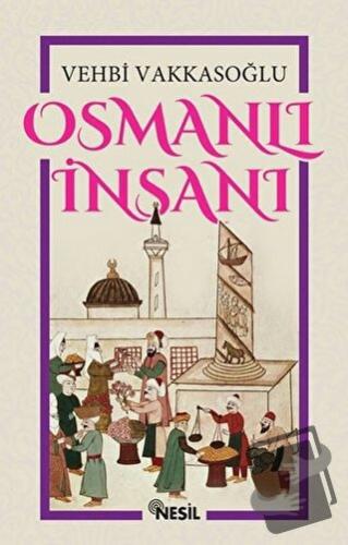 Osmanlı İnsanı - Vehbi Vakkasoğlu - Nesil Yayınları - Fiyatı - Yorumla