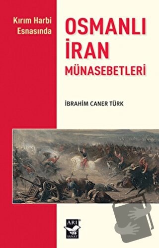 Osmanlı İran Münasebetleri - İbrahim Caner Türk - Arı Sanat Yayınevi -