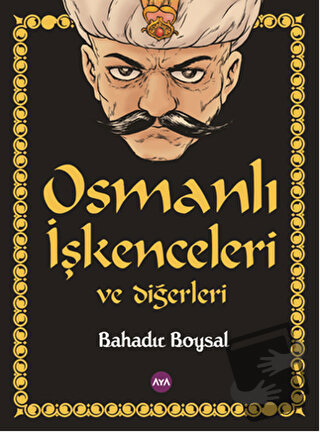 Osmanlı İşkenceleri ve Diğerleri - Bahadır Boysal - Aya Kitap - Fiyatı