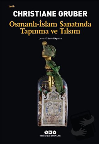 Osmanlı - İslam Sanatında Tapınma ve Tılsım - Christiane Gruber - Yapı