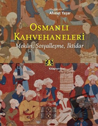 Osmanlı Kahvehaneleri - Ahmet Yaşar - Kitap Yayınevi - Fiyatı - Yoruml