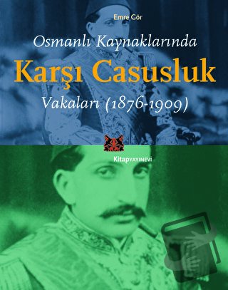 Osmanlı Kaynaklarında Karşı Casusluk Vakaları - Emre Gör - Kitap Yayın