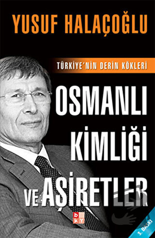 Osmanlı Kimliği ve Aşiretler - Yusuf Halaçoğlu - Babıali Kültür Yayınc