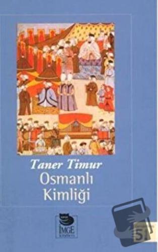 Osmanlı Kimliği - Taner Timur - İmge Kitabevi Yayınları - Fiyatı - Yor