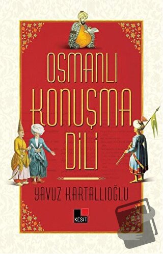 Osmanlı Konuşma Dili - Yavuz Kartallıoğlu - Kesit Yayınları - Fiyatı -