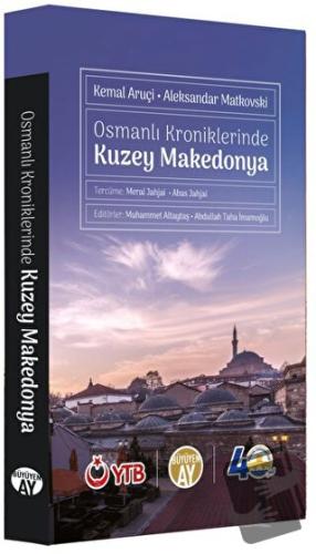 Osmanlı Kroniklerinde Kuzey Makedonya - Kemal Aruçi - Büyüyen Ay Yayın