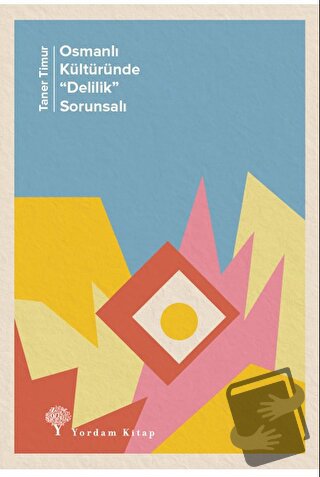 Osmanlı Kültüründe "Delilik” Sorunsalı - Taner Timur - Yordam Kitap - 