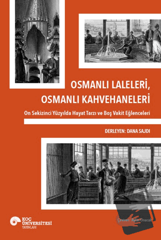 Osmanlı Laleleri, Osmanlı Kahvehaneleri - Dana Sajdi - Koç Üniversites