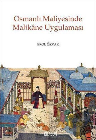 Osmanlı Maliyesinde Malikane Uygulaması - Erol Özvar - Kitabevi Yayınl