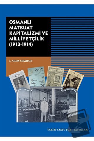 Osmanlı Matbuat Kapitalizmi ve Milliyetçilik (1913-1914) - İ. Arda Oda