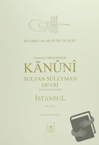 Osmanlı Mi’marisinde Kanuni Sultan Süleyman Devri İstanbul 6. Cilt (Ci