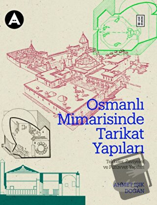 Osmanlı Mimarisinde Tarikat Yapıları (Ciltli) - Ahmet Işık Doğan - Ket