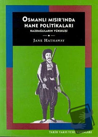 Osmanlı Mısır’ında Hane Politikaları Kazdağlıların Yükselişi - Jane Ha