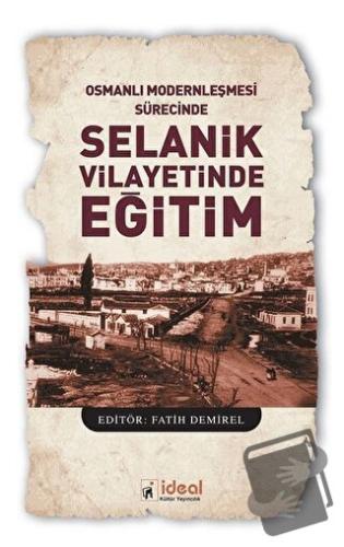 Osmanlı Modernleşmesi Sürecinde Selanik Vilayetinde Eğitim - Fatih Dem