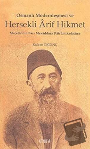 Osmanlı Modernleşmesi ve Hersekli Arif Hikmet - Rıdvan Özdinç - Kitabe