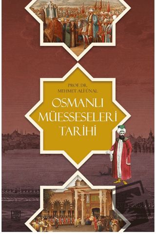 Osmanlı Müesseseleri Tarihi - Mehmet Ali Ünal - Palet Yayınları - Fiya