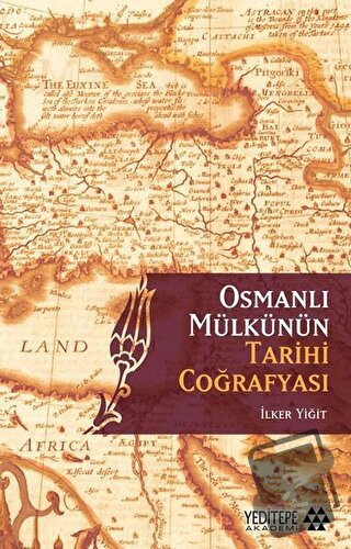 Osmanlı Mülkünün Tarihi Coğrafyası - Celal Nuri İleri - Yeditepe Akade