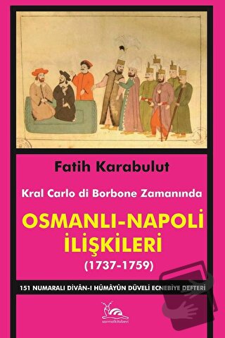 Osmanlı - Napoli İlişkileri (1737-1759) - Fatih Karabulut - Sarmal Kit