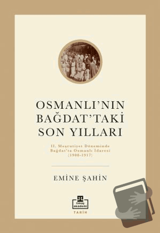 Osmanlı’nın Bağdat’taki Son Yılları - Emine Şahin - Timaş Akademi - Fi