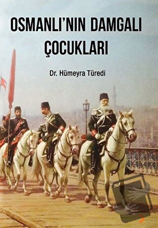 Osmanlı’nın Damgalı Çocukları - Hümeyra Türedi - Cinius Yayınları - Fi