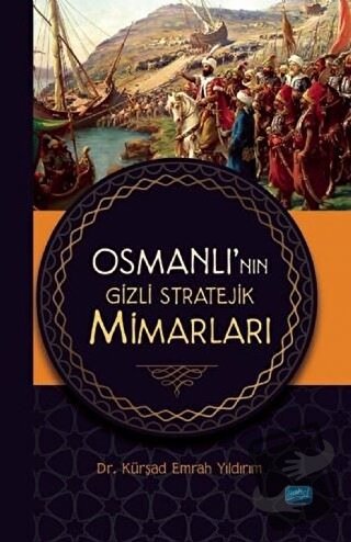 Osmanlı’nın Gizli Stratejik Mimarları - Kürşad Emrah Yıldırım - Nobel 