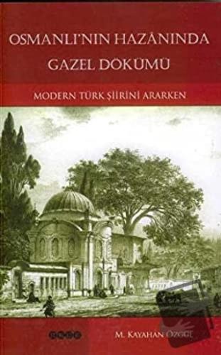 Osmanlı’nın Hazanında Gazel Dökümü - M. Kayahan Özgül - Hece Yayınları