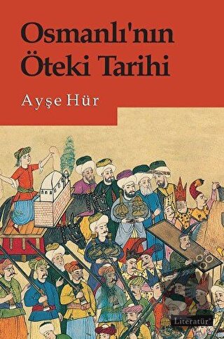 Osmanlı’nın Öteki Tarihi - Ayşe Hür - Literatür Yayıncılık - Fiyatı - 