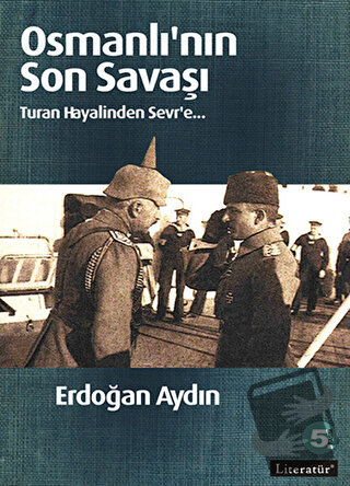 Osmanlı’nın Son Savaşı - Erdoğan Aydın - Literatür Yayıncılık - Fiyatı