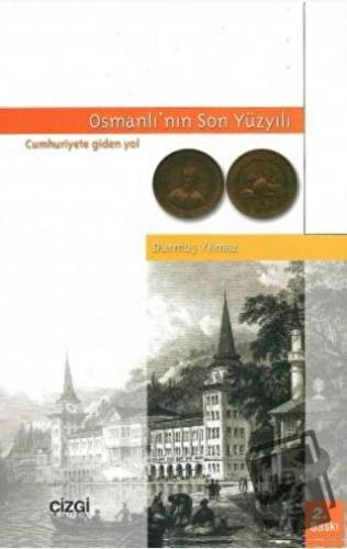 Osmanlı’nın Son Yüzyılı - Durmuş Yılmaz - Çizgi Kitabevi Yayınları - F