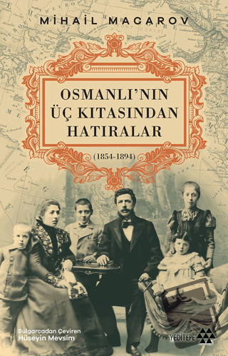 Osmanlı’nın Üç Kıtasından Hatıralar - Mihail Macarov - Yeditepe Yayıne