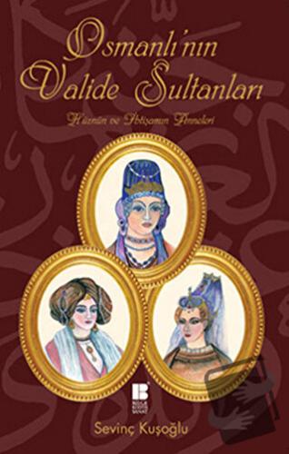 Osmanlı’nın Valide Sultanları - ismail kocamaz - Bilge Kültür Sanat - 